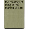 The Mastery Of Mind In The Making Of A M door Henry Frank