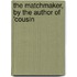 The Matchmaker, By The Author Of 'Cousin