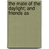 The Mate Of The Daylight; And Friends As