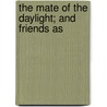 The Mate Of The Daylight; And Friends As by Sarah Orne Jewett