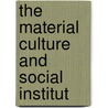 The Material Culture And Social Institut by Hobhouse