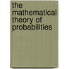 The Mathematical Theory Of Probabilities door Arne Fisher