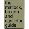 The Matlock, Buxton And Castleton Guide door R. Ward