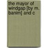 The Mayor Of Windgap [By M. Banim] And C