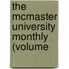 The Mcmaster University Monthly (Volume by Mcmaster University