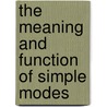 The Meaning And Function Of Simple Modes door Rupert Clendon Lodge