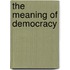 The Meaning Of Democracy