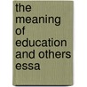 The Meaning Of Education And Others Essa door Nicholas Murray Butler