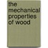 The Mechanical Properties Of Wood