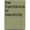 The Mechanics Of Electricity door Frederick Joaquim Barbosa Cordeiro