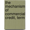 The Mechanism Of Commercial Credit, Term door William Howard Steiner