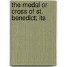 The Medal Or Cross Of St. Benedict; Its door Prosper Louis P. Gu�Ranger