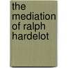 The Mediation Of Ralph Hardelot door William Minto