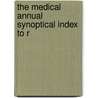 The Medical Annual Synoptical Index To R door Onbekend