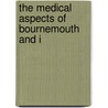 The Medical Aspects Of Bournemouth And I door Horace Dobell