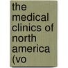 The Medical Clinics Of North America (Vo door General Books