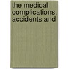 The Medical Complications, Accidents And by Paul G. Hare