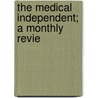 The Medical Independent; A Monthly Revie door Henry Goadby