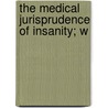 The Medical Jurisprudence Of Insanity; W door John Hutton Balfour Browne