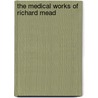 The Medical Works Of Richard Mead by Thailand