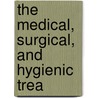 The Medical, Surgical, And Hygienic Trea door Edwin Moses Hale