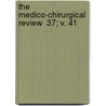 The Medico-Chirurgical Review  37; V. 41 by James Johnson