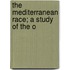 The Mediterranean Race; A Study Of The O
