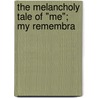 The Melancholy Tale Of "Me"; My Remembra door Edward Hugh Sothern