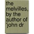 The Melvilles, By The Author Of 'John Dr