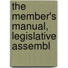 The Member's Manual, Legislative Assembl by Ontario. Legislative Assembly