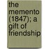 The Memento (1847); A Gift Of Friendship