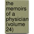 The Memoirs Of A Physician (Volume 24)