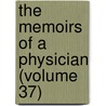 The Memoirs Of A Physician (Volume 37) by pere Alexandre Dumas