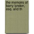 The Memoirs Of Barry Lyndon, Esq. And Th