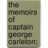 The Memoirs Of Captain George Carleton; by Danial Defoe