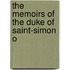 The Memoirs Of The Duke Of Saint-Simon O