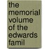 The Memorial Volume Of The Edwards Famil