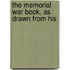 The Memorial War Book, As Drawn From His