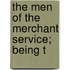The Men Of The Merchant Service; Being T