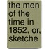 The Men Of The Time In 1852, Or, Sketche