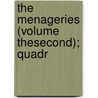 The Menageries (Volume Thesecond); Quadr door James Rennie