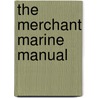 The Merchant Marine Manual door Eugenen Edward Odonnell