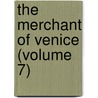 The Merchant Of Venice (Volume 7) door Shakespeare William Shakespeare