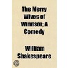 The Merry Wives Of Windsor; A Comedy door Shakespeare William Shakespeare