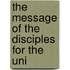 The Message Of The Disciples For The Uni