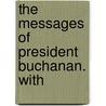 The Messages Of President Buchanan. With door United States. President
