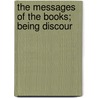The Messages Of The Books; Being Discour door Frederic William Farrar
