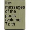 The Messages Of The Poets (Volume 7); Th door Nathaniel Schmidt
