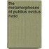The Metamorphoses Of Publius Ovidus Naso