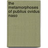 The Metamorphoses Of Publius Ovidus Naso door Ovid Ovid